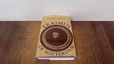 			Erasmus of Rotterdam, Faludy, George, Eyre and  spottiswoode, 197		