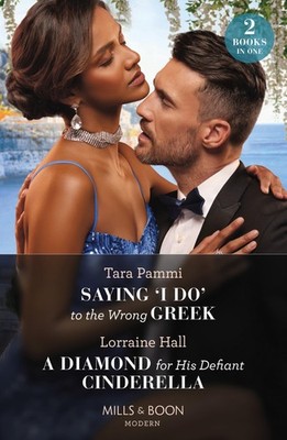 Saying 'I Do' To The Wrong Greek / A Diamond For His Defiant Cin