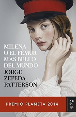 MILENA O EL FEMUR MAS BELLO DEL MUNDO By Jorge Zepeda Patterson