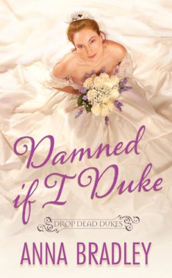 Damned If I Duke (Drop Dead Dukes) - Paperback NEW Bradley, Anna 30/04/2024