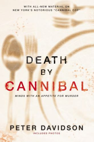 Death by Cannibal: Minds with an Appetite for Murder by Davidson, Peter - 第 1/1 張圖片