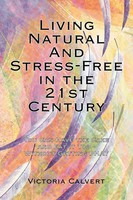 Victoria Calvert | Living Natural And Stress-Free In The 21St Century | Buch