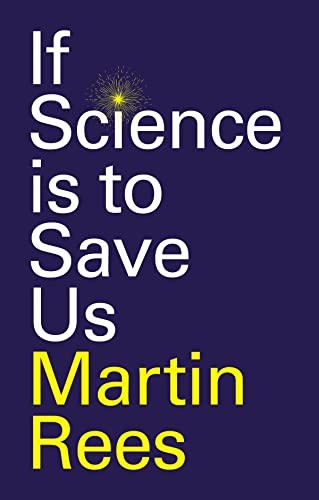 If Science is to Save Us,Martin Rees