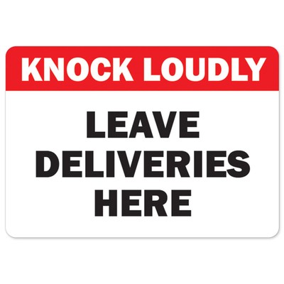 Knock Loudly Leave Deliveries Here OSHA Notice Sign Metal Plastic Decal