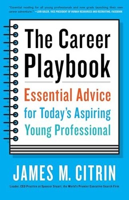 The Career Playbook: Essential Advice for Today's Aspiring Young Professiona...