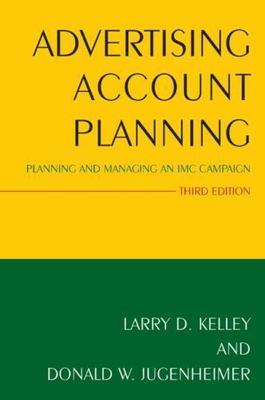 Advertising Account Planning : Planning and Managing an Imc Campaign, Paperba...