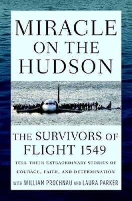 Miracle on the Hudson: The Survivors of Flight 1549 Tell Their Extra - VERY GOOD