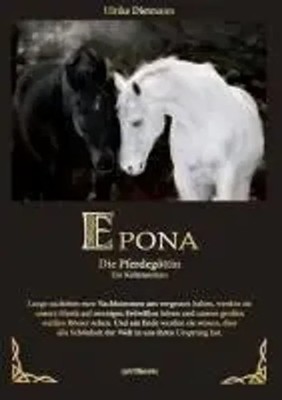 Epona - Die Pferdegöttin | Ulrike Dietmann | Ein Keltenroman | Taschenbuch