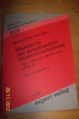 Standards der Graphischen Datenverarbeitung GKS, GKS-3D, PHIGS, CGI, CGM, X Göbe