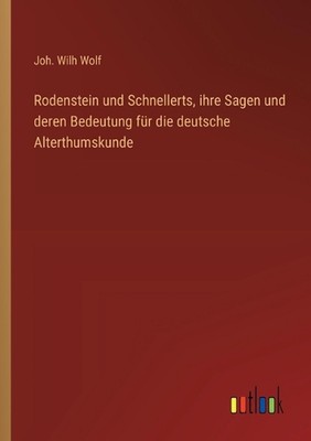 Rodenstein und Schnellerts, ihre Sagen und deren Bedeutung fr die deutsche Alter