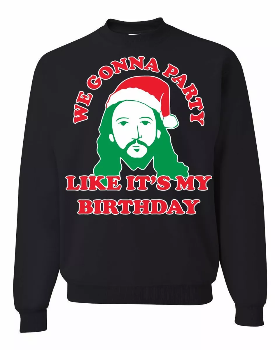 Ugly Christmas Sweater We Gonna Party Like It s My Birthday HOT