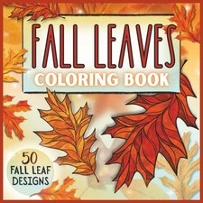 Fall Leaves Coloring Book for Adults and Teens: Autumn Coloring Book for Stress-