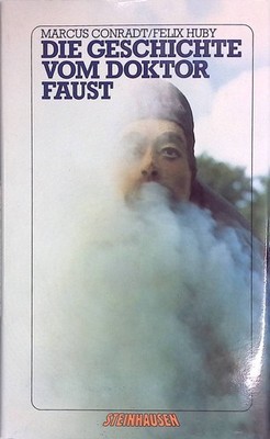 Die Geschichte vom Doktor Faust Conradt, Marcus und Felix Huby: