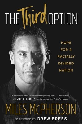 The Third Option: Hope for a Racially Divided Nation by McPherson, Miles, Good B