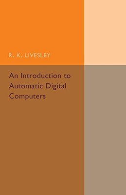 Eine Einführung in automatische digitale Computer von R.K. Livesley NEU
