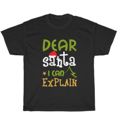 Dear Santa I Can Explain Funny Ugly Christmas T-Shirt Xmas Unisex Tee Gift NEW