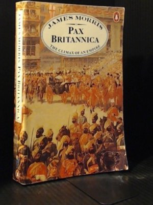 Pax Britannica: The Climax of an Empire By James Morris. 9780140