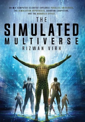 The Simulated Multiverse: An MIT Computer Scientist Explores Parallel Univer...