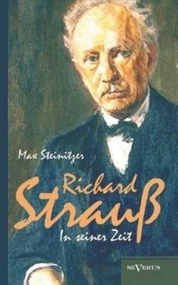 Max Steinitzer Richard Strauss in seiner Zeit (Paperback) (UK IMPORT)