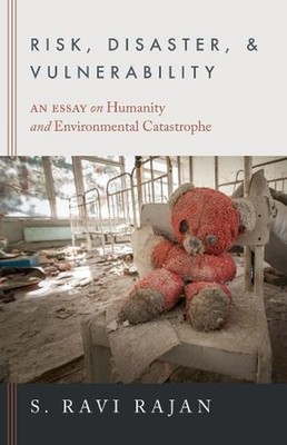 Risk, Disaster, and Vulnerability: An Essay on Humanity and Environmental Catast