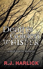 Death's Golden Whisper: A Meg Harris ..., Harlick, R.J.