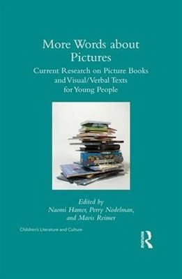 More Words about Pictures: Current Research on Picturebooks and Visual/Verbal Te