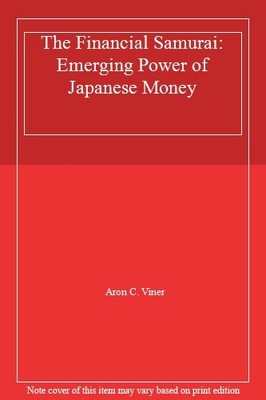 The Financial Samurai: Emerging Power of Japanese Money By Aron 
