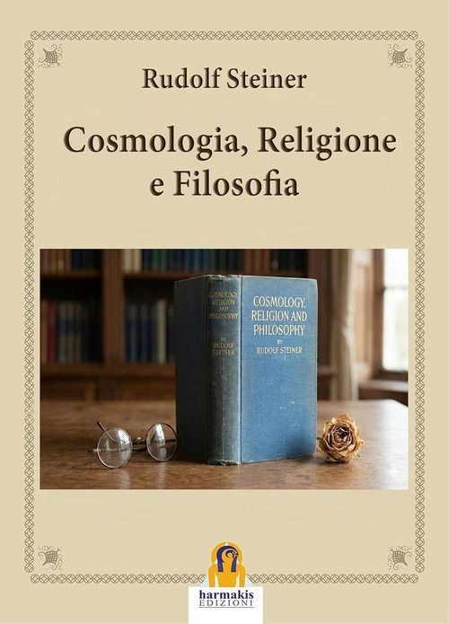 Harmakis Edizioni Cosmologia, Religione E Filosofia - Rudolf Steiner - Immagine 4