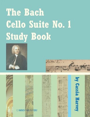 The Bach Cello Suite No. 1 Study Book for Cello Cassia Harvey Taschenbuch 2018