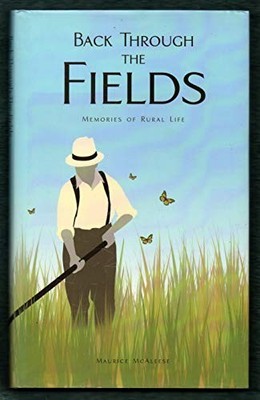 Back Through the Fields: Memories of Rural Life by Maurice McAleese 0862819857
