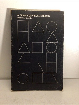 A Primer of Visual Literacy Donis Dondis 1974 First MIT Press Paperback Edition