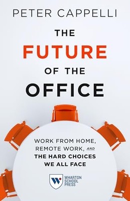 The Future of the Office: Work from Home, Remote Work, and the Hard Choices We