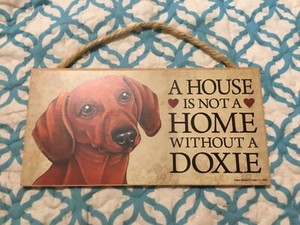 A HOUSE IS NOT A HOME WITHOUT A DOXIE WOODEN 10 x 5” WALL SIGN,MADE USA,FREE P&H