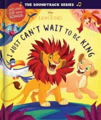 The Soundtrack Series The Lion King: I Just Can't Wait to be King - GOOD