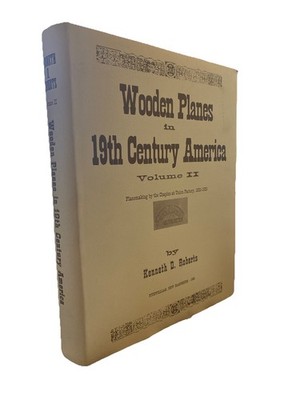 Wooden Planes in 19th Century America Vol II Kenneth Roberts (1983) 1st Edition