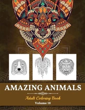 Amazing Animals Grown-ups Coloring Book: Stress Relieving Designs Animals for Gr