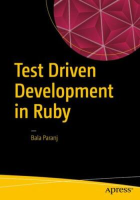 Test Driven Development in Ruby: A Practical Introduction to TDD Using Problem a