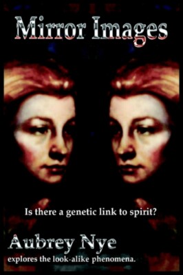 Nye - Mirror Images  Is This a Genetic Link to Spirit/   Explores the - X555z