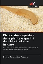 Disposizione spaziale delle piante e qualit dei chicchi di riso irrigato by Dani