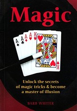 Magic: Unlock the secrets of magic tric..., barb-whiter