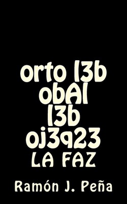 obAl orto l3b oj3q23 l3b: La Faz by Ramon Jose Pena (Spanish) Paperback Book