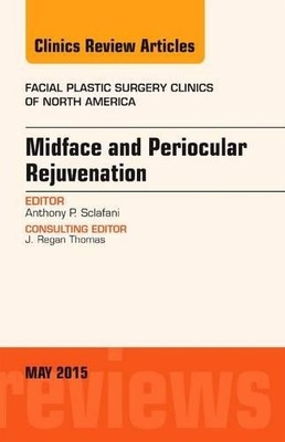 Midface and Periocular Rejuvenation, An Issue of Facial Plast... - 9780323375955
