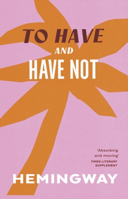 To Have and Have Not by Ernest Hemingway (Paperback Book)