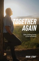 Together Again | Faith-Building Stories Of God Encounters | Brian Stout | Buch