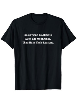 Funny Cat Lover T-Shirt - I'm a Friend to All Cats Even the Mean Ones Novelty