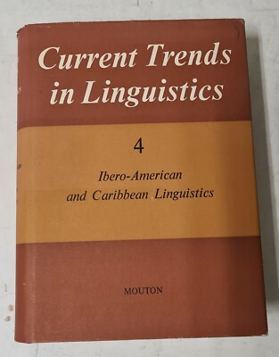 Current Trends in Linguistics Band 4 Ibero - American and Caribbean Linguistics