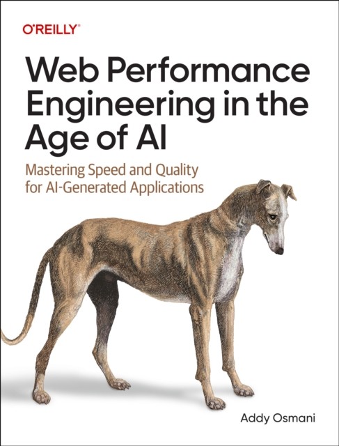 Web Performance Engineering in The Age of AI by Addy Osmani PAPERBACK