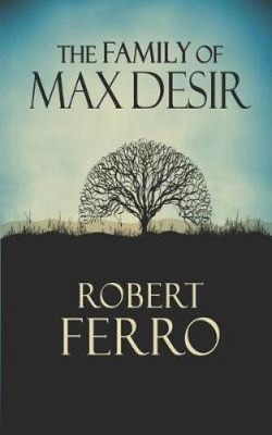 The Family of Max Desir by Robert Ferro [Paperback]