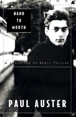 Hand to Mouth : A Chronicle of Early Failure Hardcover Paul Auste