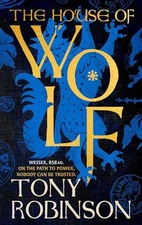 The House of Wolf: The first in an iconic new hist... by Robinson, Tony Hardback